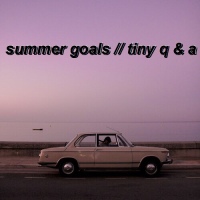 summer goals // tiny q & a